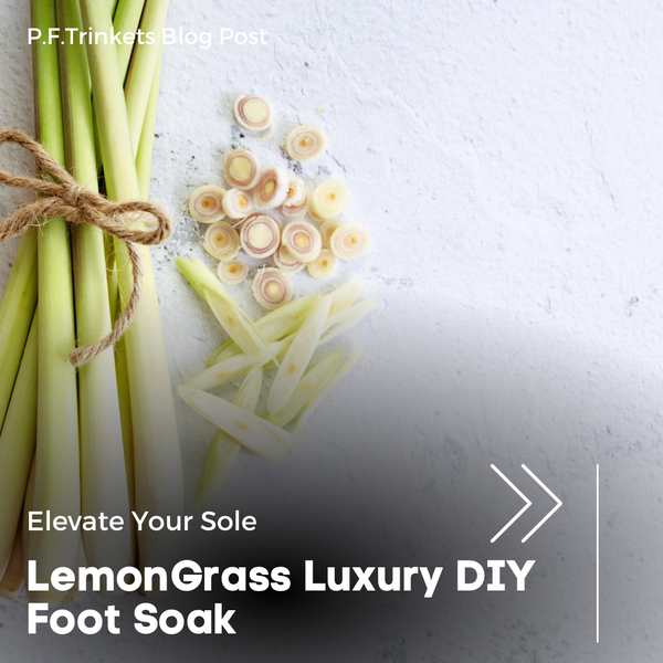 Elevate Your Sole with Nature’s Freshness: Lemongrass Luxury DIY Foot Soak