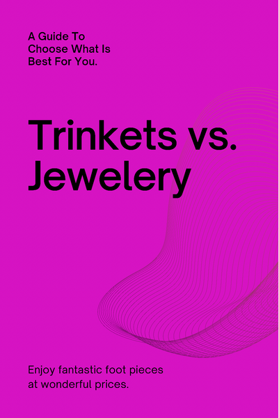 Trinkets vs. Jewelry