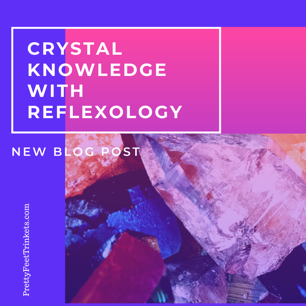 Crystal Knowledge with Reflexology.